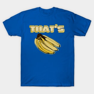 That's Bananas T-Shirt